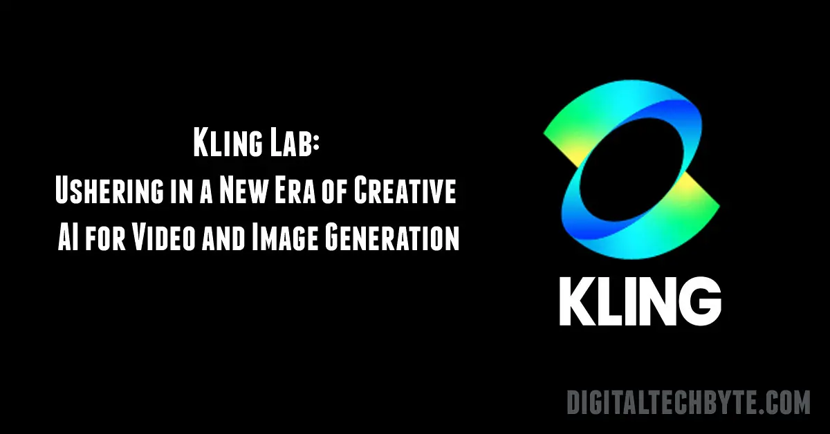 Kling Lab: Ushering in a New Era of Creative AI for Video and Image Generation