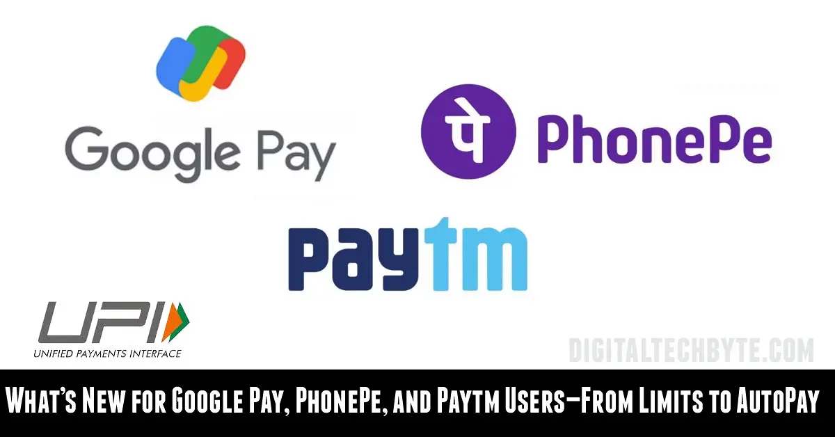 UPI Rules 2025: What’s New for Google Pay, PhonePe, and Paytm Users—From Limits to AutoPay