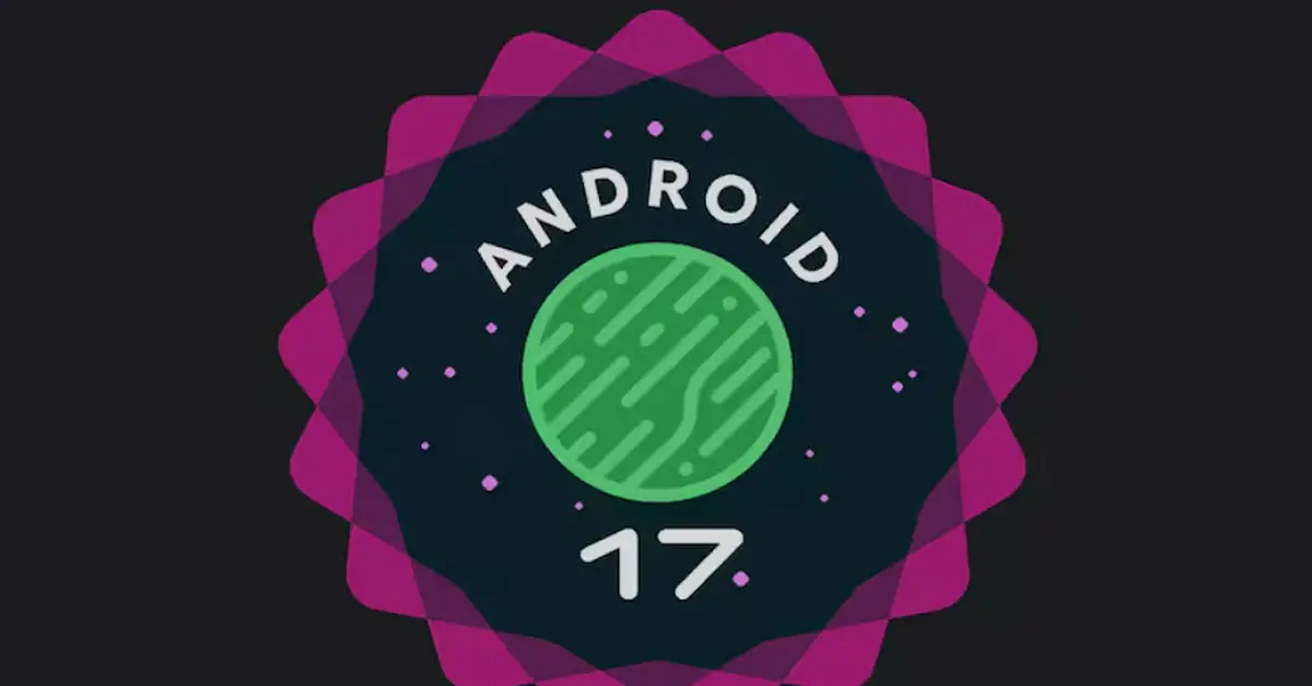 Google Releases Android 17 Beta 3 for Pixel Devices: Platform Stability Achieved