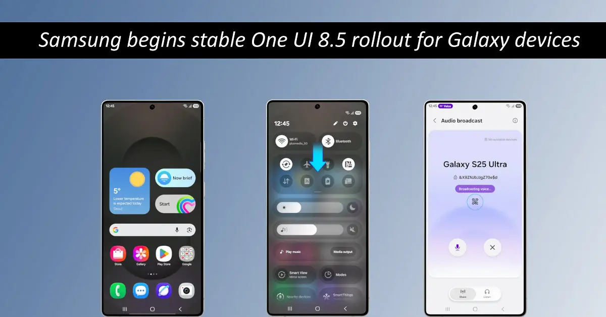 Samsung One UI 8.5 Rollout Starts: Galaxy S25 First (Full Device List)